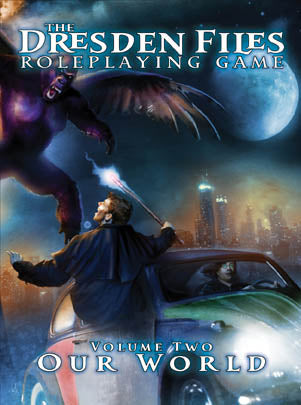 The Dresden Files Roleplaying Game Volume Two Our World