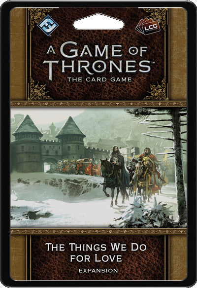 A Game of Thrones LCG - The Things We Do for Love Expansion
