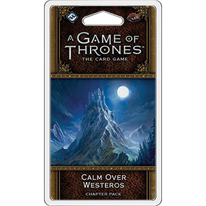 A Game of Thrones The Card Game Calm Over Westeros Chapter Pack