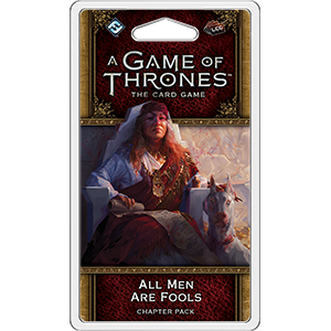 A Game of Thrones The Card Game All Men Are Fools Chapter Pack